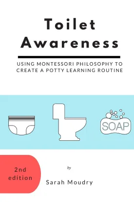 Toilet Awareness: Using Montessori Philosophy to Create a Potty Learning Routine Paperback  May 1, 2019